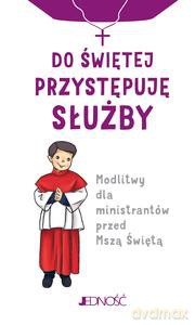 Do świętej przystępuję służby. Modlitwy dla ministrantów przed Mszą Świętą - Janis Jaspers [KSIĄŻKA]