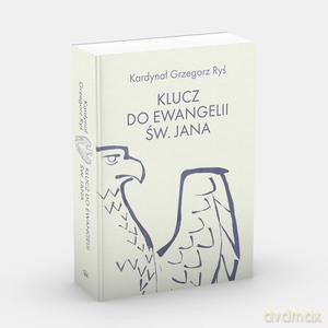 Klucz do Ewangelii świętego Jana - Grzegorz kard. Ryś [KSIĄŻKA]