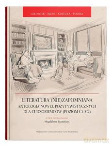 Literatura (nie)zapomniana. Antologia nowel pozytywistycznych dla cudzoziemców (poziom C1-C2) - Magdalena Rumińska [KSIĄŻKA]