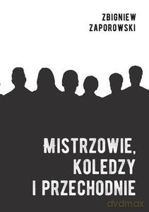Mistrzowie, koledzy i przechodnie - Zbigniew Zaporowski [KSIĄŻKA]