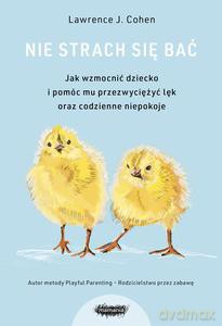 Nie strach się bać - Lawrence J. Cohen [KSIĄŻKA]
