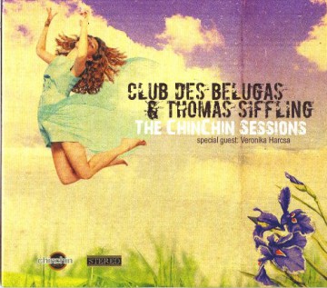 Club Des Belugas and Thomas Siffling: The Chinchin Sessions [CD]