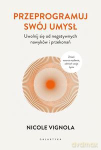 Przeprogramuj swój umysł - Nicole Vignola [KSIĄŻKA]