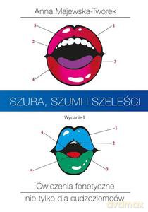 Szura, szumi i szeleści. Ćwiczenia fonetyczne nie tylko dla cudzoziemców - Anna Majewska-Tworek [KSIĄŻKA]