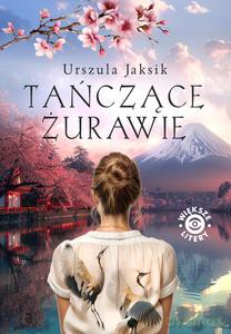 Tańczące żurawie - Urszula Jaksik [KSIĄŻKA]