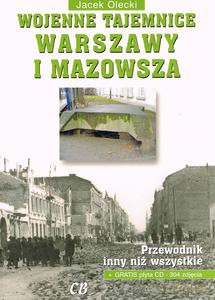 Wojenne Tajemnice Warszawy i Mazowsza część 1 - Jacek Olecki [KSIĄŻKA]