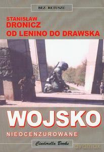 Wojsko nieocenzurowane. Od Lenino do Drawska - Stanisław Dronicz [KSIĄŻKA]