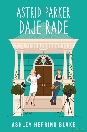 Astrid Parker daje radę - Ashley Herring Blake [KSIĄŻKA]