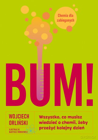 BUM! Wszystko, co musisz wiedzieć o chemii, żeby przeżyć kolejny dzień - Wojciech Orliński [KSIĄŻKA]