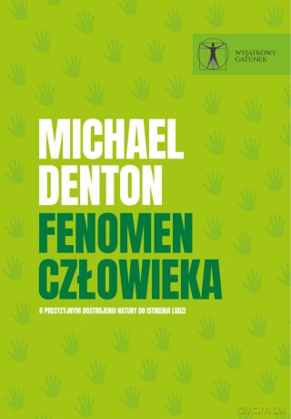 Fenomen człowieka. O precyzyjnym dostrojeniu natury do istnienia ludzi - Michael Denton [KSIĄŻKA]