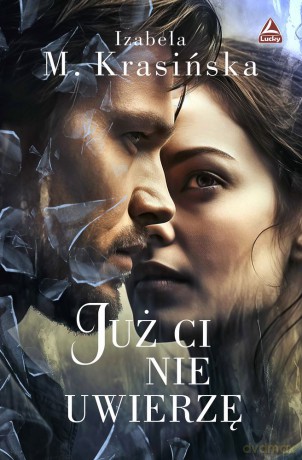 Już ci nie uwierzę - Izabela M. Krasińska [KSIĄŻKA]