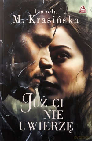 Już ci nie uwierzę - Izabela M. Krasińska [KSIĄŻKA]