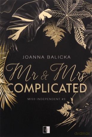 Mr & Mrs Complicated. Miss Independent (Tom 3) - Joanna Balicka [KSIĄŻKA]