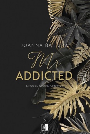 Mr Addicted. Miss Independent (Tom 2) - Joanna Balicka [KSIĄŻKA]