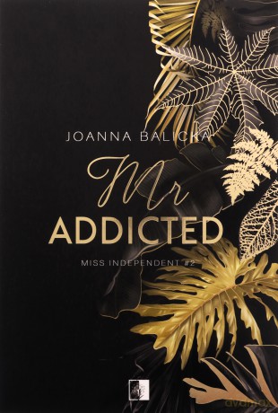 Mr Addicted. Miss Independent (Tom 2) - Joanna Balicka [KSIĄŻKA]