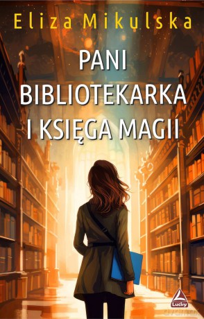 Pani bibliotekarka i księga magii. Zaczarowana pani bibliotekarka (Tom 3) - Eliza Mikulska [KSIĄŻKA]