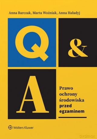Prawo ochrony środowiska. Przed egzaminem - Anna Barczak, Anna Haładyj, Marta Woźniak [KSIĄŻKA]