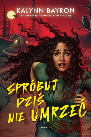 Spróbuj dziś nie umrzeć - Kalynn Bayron [KSIĄŻKA]