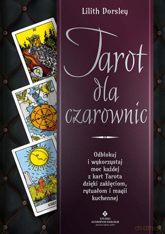 Tarot dla czarownic - Lilith Dorsley [KSIĄŻKA]