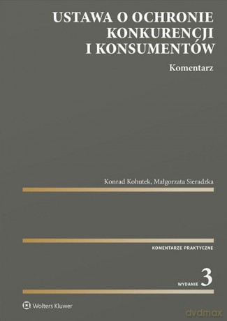 Ustawa o ochronie konkurencji i konsumentów. Komentarz - Konrad Kohutek, Małgorzata Sieradzka [KSIĄŻKA]