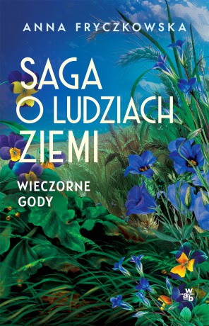 Wieczorne gody. Saga o ludziach ziemi (Tom 3) - Anna Fryczkowska [KSIĄŻKA]