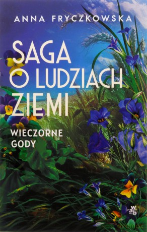 Wieczorne gody. Saga o ludziach ziemi (Tom 3) - Anna Fryczkowska [KSIĄŻKA]