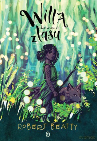 Willa, dziewczyna z lasu - Robert Beatty [KSIĄŻKA]
