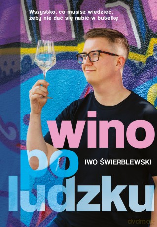 Wino po ludzku - Iwo Świerblewski [KSIĄŻKA]