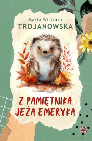 Z pamietnika jeża Emeryka - Marta Wiktoria Trojanowska [KSIĄŻKA]