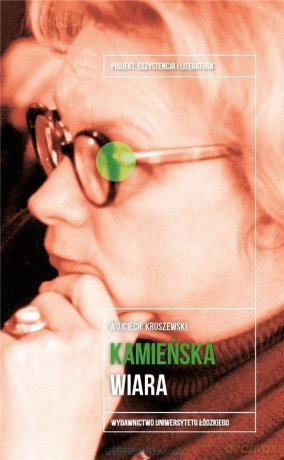 Anna Kamieńska. Wiara - Wojciech Kruszewski [KSIĄŻKA]