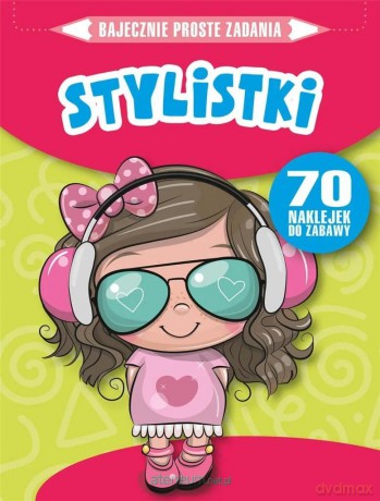 Bajecznie proste zadania. Stylistki - Monika Kalinowska [KSIĄŻKA]