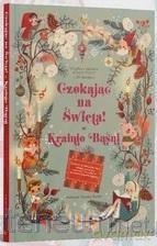 Czekając na Święta! W krainie baśni [KSIĄŻKA]