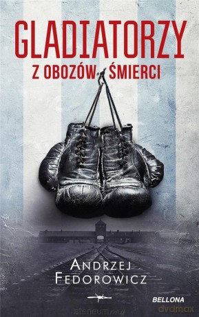 Gladiatorzy z obozów śmierci (pocket) - Andrzej Fedorowicz [KSIĄŻKA]