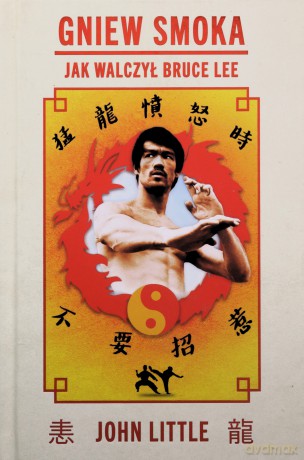 Gniew Smoka. Jak walczył Bruce Lee - John Little [KSIĄŻKA]