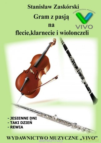 Gram z pasją na flecie, klarnecie i wiolonczeli [KSIĄŻKA]