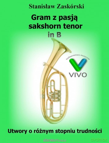 Gram z pasją sakshorn tenor in B [KSIĄŻKA]