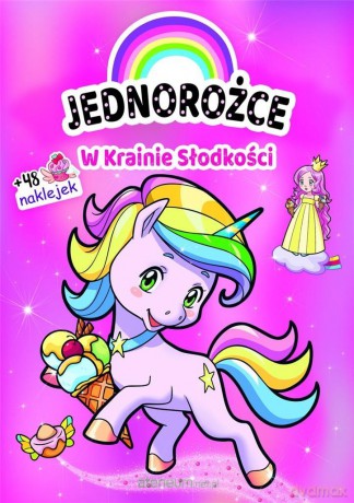 Jednorożce. W Krainie Słodkości - Anna Dorogina (ilustr.), Zivile Agurkyte [KSIĄŻKA]