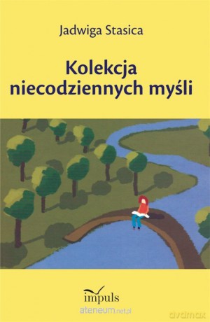Kolekcja niecodziennych myśli - Jadwiga Stasica [KSIĄŻKA]