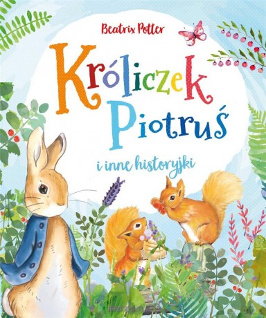 Króliczek Piotruś i inne historyjki - Beatrix Potter [KSIĄŻKA]