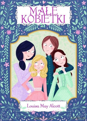 Małe kobietki - Louisa May Alcott, Ana Garcia (ilustr.) [KSIĄŻKA]