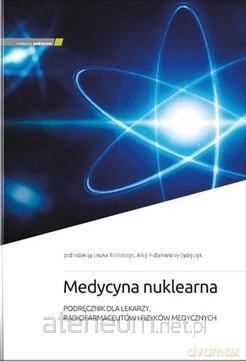 Medycyna nuklearna - L. Królicki, A. HubalewskaDydejczyk [KSIĄŻKA]