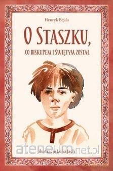 O Staszku co biskupem i świętym został - Henryk Bejda [KSIĄŻKA]