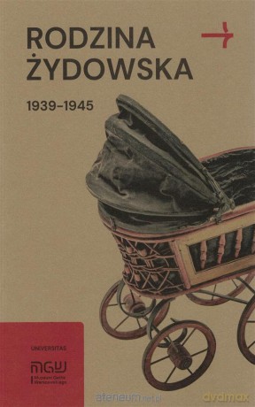 Rodzina żydowska 1939-1945. Wybrane zagadnienia - Martyna Grądzka-Rejak, Konrad Zieliński [KSIĄŻKA]