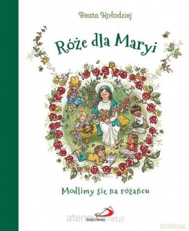 Róże dla Maryi. Modlimy się na różańcu - Leonardo Trione [KSIĄŻKA]
