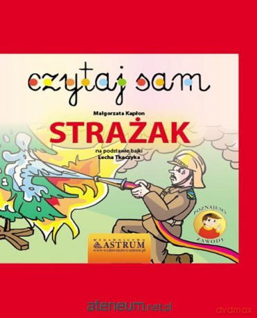 Strażak. Czytaj sam - Małgorzata Kapłon [KSIĄŻKA]