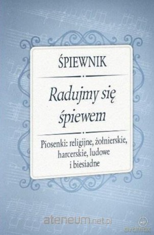 Śpiewnik - Radujmy się śpiewem [KSIĄŻKA]