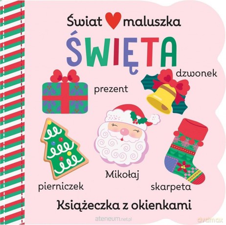 Świat maluszka. Święta. Książeczka z okienkami - Stacy Peterson Ilustr [KSIĄŻKA]