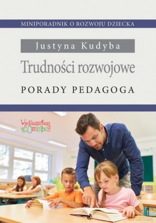 Trudności rozwojowe. Porady pedagoga - Justyna Kudyba [KSIĄŻKA]