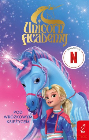 Unicorn Academy. Pod Wróżkowym Księżycem [KSIĄŻKA]