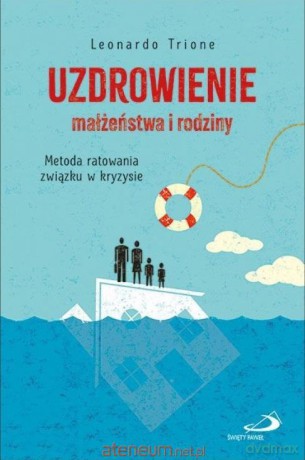 Uzdrowienie małżeństwa i rodziny - Leonardo Trione [KSIĄŻKA]